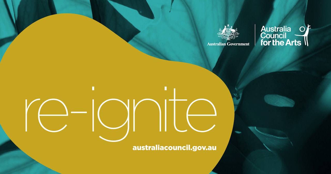 Green and black fabric background with a yellow shape on top. Text on image says australian Government Australia Council for the Arts. Re-ignite australiacouncil.gov.au